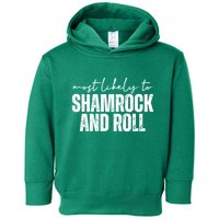 Most Likely To Shamrock And Roll St Patricks Toddler Hoodie
