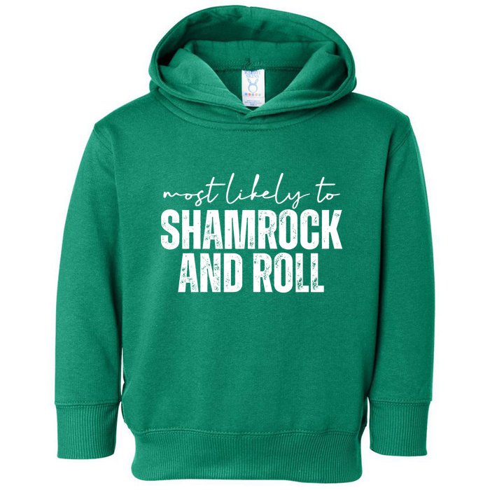 Most Likely To Shamrock And Roll St Patricks Toddler Hoodie