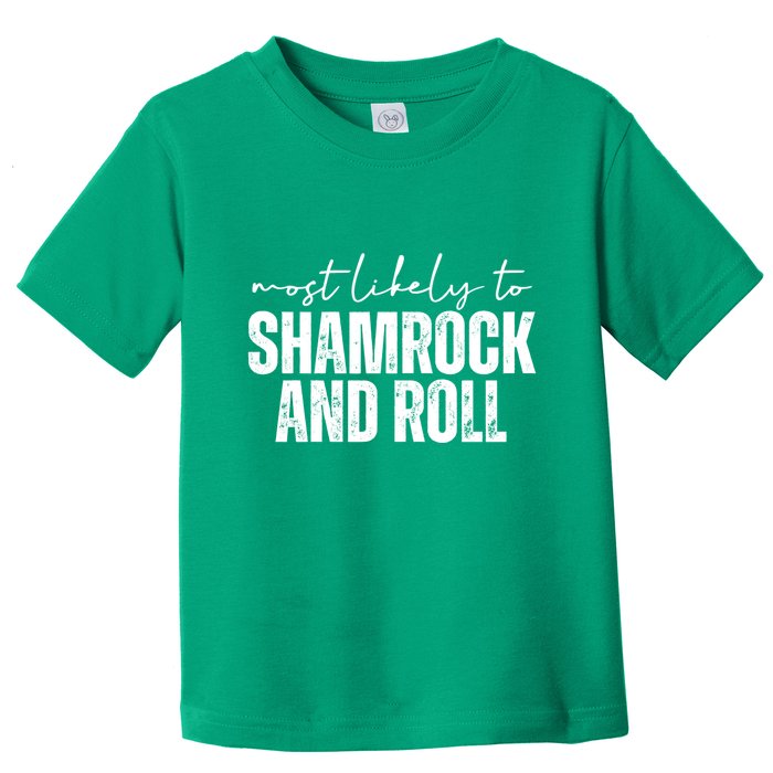Most Likely To Shamrock And Roll St Patricks Toddler T-Shirt