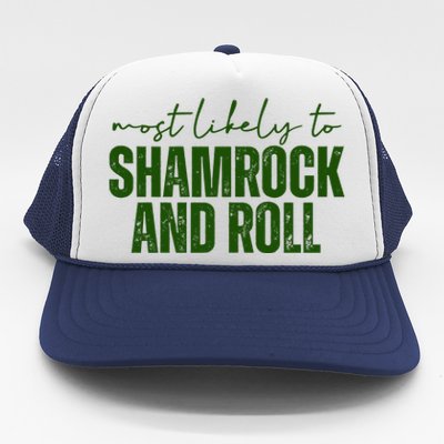 Most Likely To Shamrock And Roll St Patricks Trucker Hat