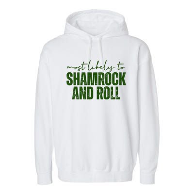 Most Likely To Shamrock And Roll St Patricks Garment-Dyed Fleece Hoodie