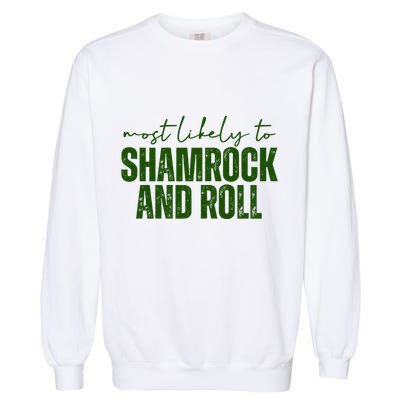 Most Likely To Shamrock And Roll St Patricks Garment-Dyed Sweatshirt