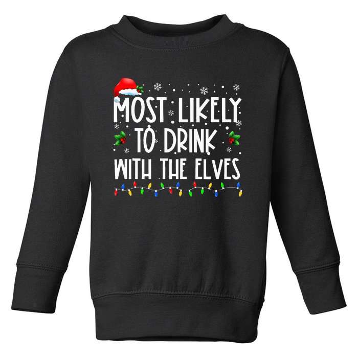 Most Likely to Drink With The Elves Elf Drinking Christmas Toddler Sweatshirt