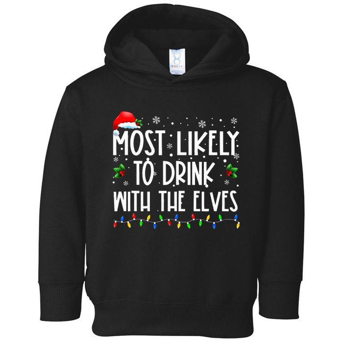 Most Likely to Drink With The Elves Elf Drinking Christmas Toddler Hoodie