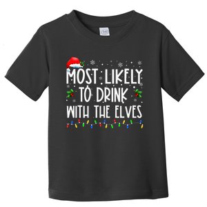 Most Likely to Drink With The Elves Elf Drinking Christmas Toddler T-Shirt