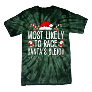 Most Likely To Race Santa's Sleigh Family Christmas Pajamas  Tie-Dye T-Shirt