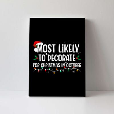 Most Likely To Decorate For Christmas In October Christmas Canvas