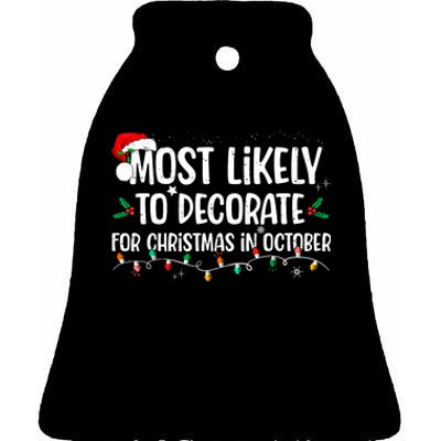 Most Likely To Decorate For Christmas In October Christmas Ceramic Bell Ornament