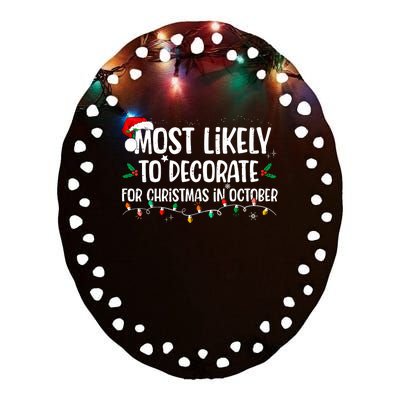 Most Likely To Decorate For Christmas In October Christmas Ceramic Oval Ornament