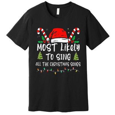 Most Likely To Sing All The Christmas Songs Family Matching Premium T-Shirt