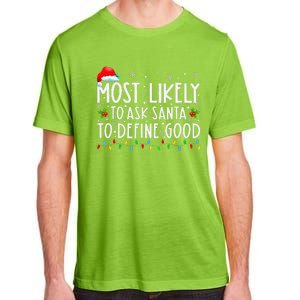 Most Likely To Ask Santa To Define Good Family Christmas Adult ChromaSoft Performance T-Shirt