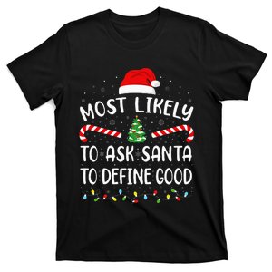 Most Likely To Ask Santa To Define Good Christmas Family T-Shirt