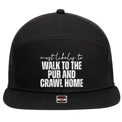 Most Likely To Walk To The Pub And Crawl Home St Patricks Day 7 Panel Mesh Trucker Snapback Hat