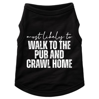 Most Likely To Walk To The Pub And Crawl Home St Patricks Day Doggie Tank