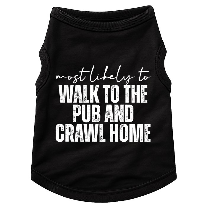 Most Likely To Walk To The Pub And Crawl Home St Patricks Day Doggie Tank
