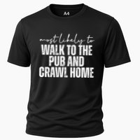 Most Likely To Walk To The Pub And Crawl Home St Patricks Day Performance Shirt