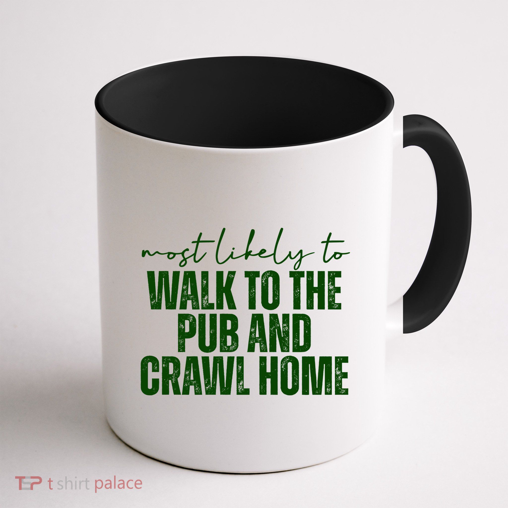 Most Likely To Walk To The Pub And Crawl Home St Patricks Day Mug