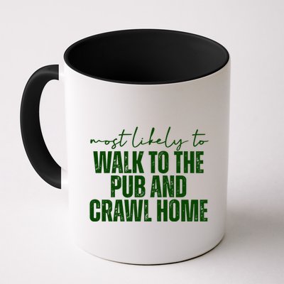 Most Likely To Walk To The Pub And Crawl Home St Patricks Day Mug