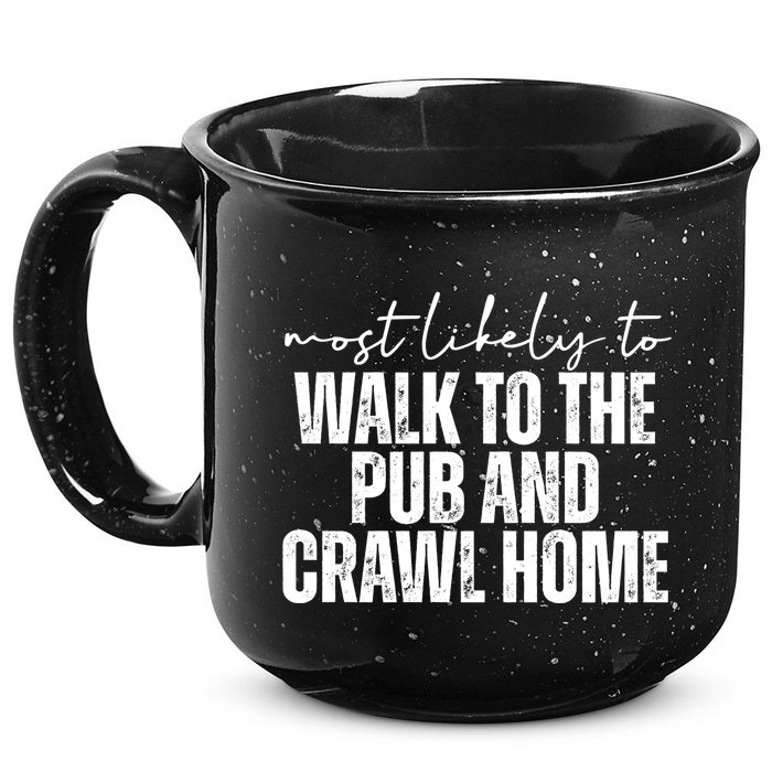 Most Likely To Walk To The Pub And Crawl Home St Patricks Day 15oz Campfire Ceramic Mug