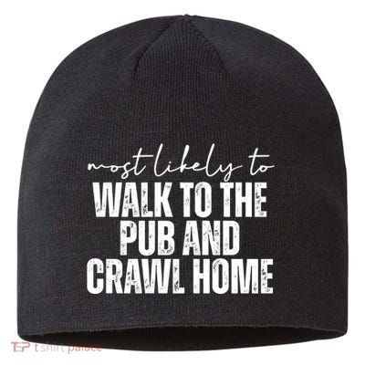 Most Likely To Walk To The Pub And Crawl Home St Patricks Day Sustainable Beanie