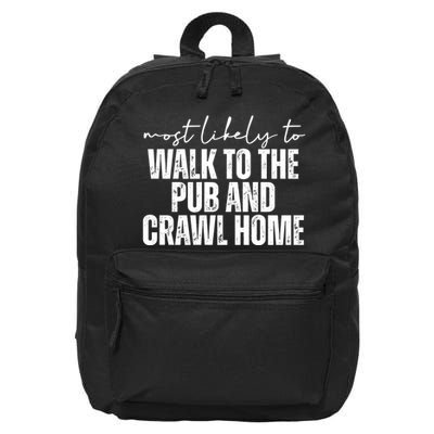 Most Likely To Walk To The Pub And Crawl Home St Patricks Day 16 in Basic Backpack