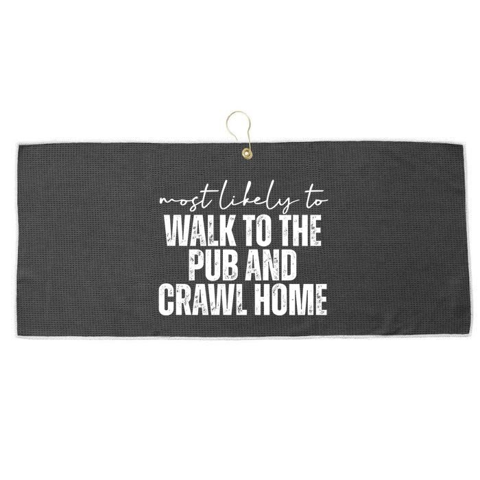 Most Likely To Walk To The Pub And Crawl Home St Patricks Day Large Microfiber Waffle Golf Towel