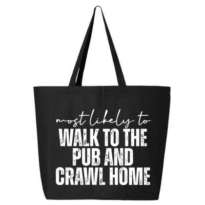 Most Likely To Walk To The Pub And Crawl Home St Patricks Day 25L Jumbo Tote