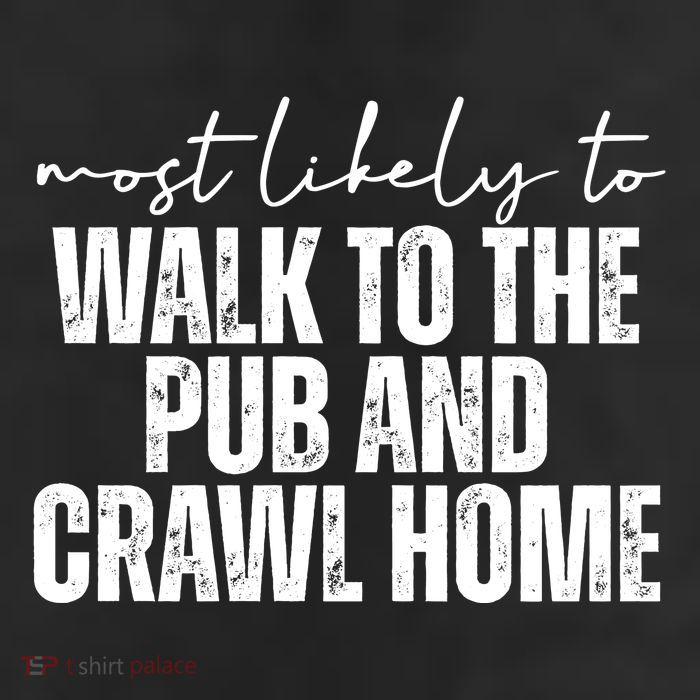 Most Likely To Walk To The Pub And Crawl Home St Patricks Day 25L Jumbo Tote