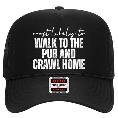 Most Likely To Walk To The Pub And Crawl Home St Patricks Day Trucker Hat