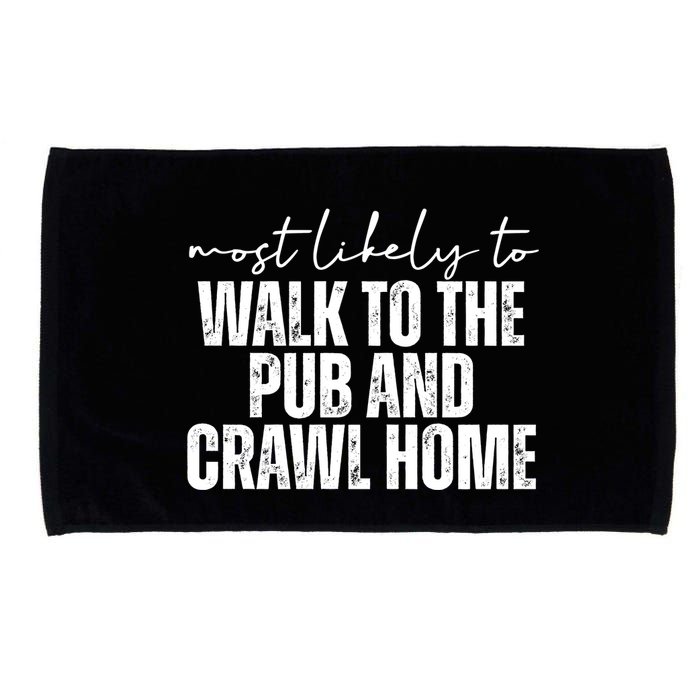 Most Likely To Walk To The Pub And Crawl Home St Patricks Day Microfiber Hand Towel