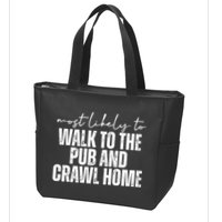 Most Likely To Walk To The Pub And Crawl Home St Patricks Day Zip Tote Bag
