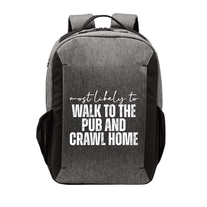 Most Likely To Walk To The Pub And Crawl Home St Patricks Day Vector Backpack
