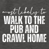 Most Likely To Walk To The Pub And Crawl Home St Patricks Day Vector Backpack