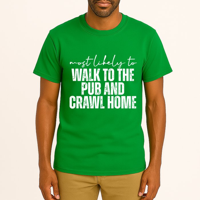 Most Likely To Walk To The Pub And Crawl Home St Patricks Day Tall T-Shirt
