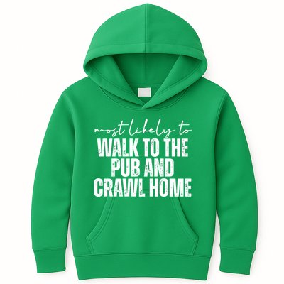 Most Likely To Walk To The Pub And Crawl Home St Patricks Day Kids Hoodie