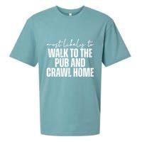 Most Likely To Walk To The Pub And Crawl Home St Patricks Day Sueded Cloud Jersey T-Shirt
