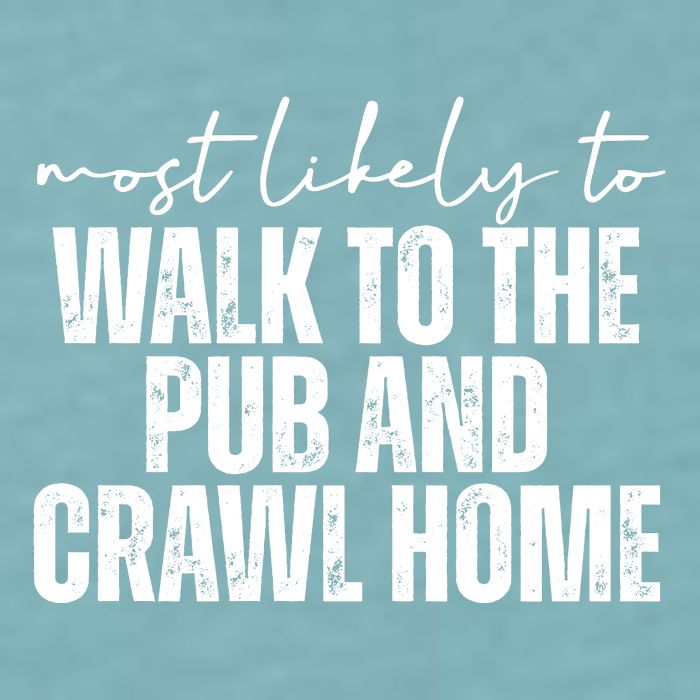 Most Likely To Walk To The Pub And Crawl Home St Patricks Day Sueded Cloud Jersey T-Shirt