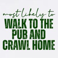 Most Likely To Walk To The Pub And Crawl Home St Patricks Day Garment-Dyed Sweatshirt