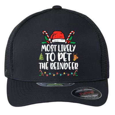 Most Likely To Pet The Reindeer Funny Christmas Holiday Funny Gift Flexfit Unipanel Trucker Cap