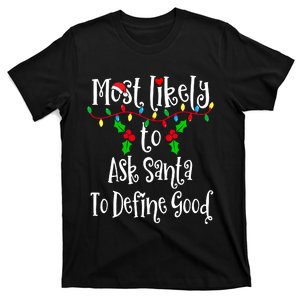 Most Likely To Ask Santa To Define Good Family Group Matching Shirt T-Shirt