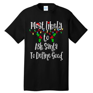 Most Likely To Ask Santa To Define Good Family Group Matching Shirt Tall T-Shirt