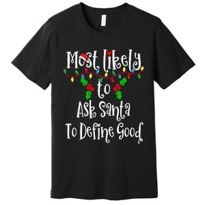 Most Likely To Ask Santa To Define Good Family Group Matching Shirt Premium T-Shirt