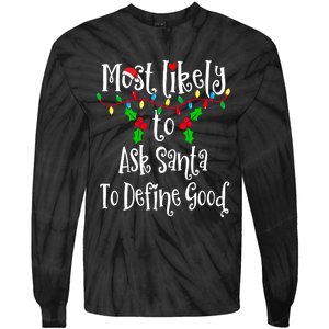 Most Likely To Ask Santa To Define Good Family Group Matching Shirt Tie-Dye Long Sleeve Shirt