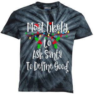 Most Likely To Ask Santa To Define Good Family Group Matching Shirt Kids Tie-Dye T-Shirt