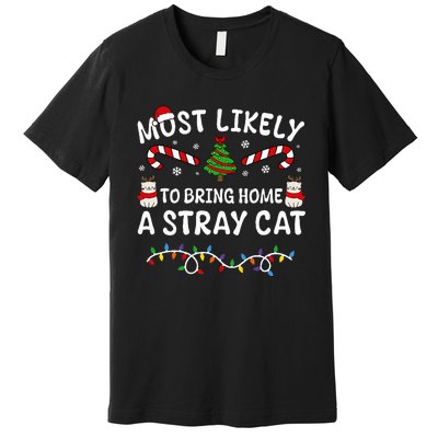 Most Likely To Bring Home A Stray Cat Matching Christmas Premium T-Shirt