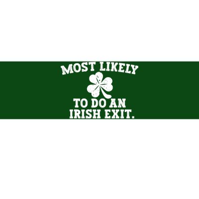 Most Likely To Do An Irish Exit Bumper Sticker