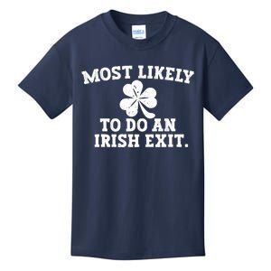 Most Likely To Do An Irish Exit Kids T-Shirt