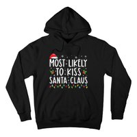 Most Likely To Kiss Santa Claus Family Christmas Xmas Hoodie