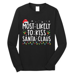 Most Likely To Kiss Santa Claus Family Christmas Xmas Long Sleeve Shirt