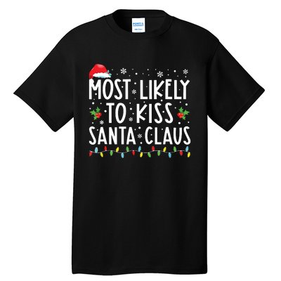 Most Likely To Kiss Santa Claus Family Christmas Xmas Tall T-Shirt